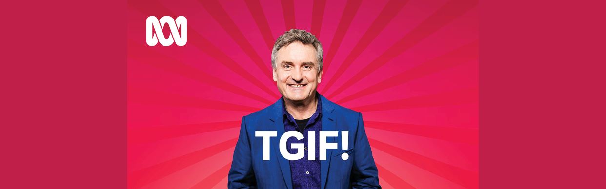 THANK GOD IT’S FRIDAY WITH ABC SYDNEY’S RICHARD GLOVER!